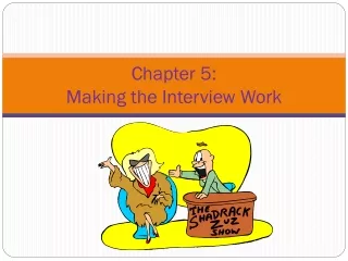 Chapter 5:   Making the Interview Work