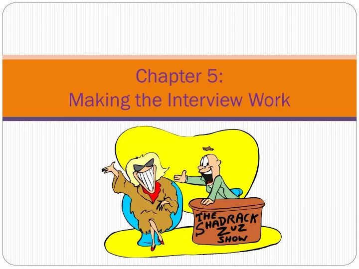 chapter 5 making the interview work