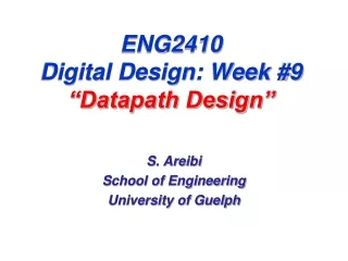 ENG2410 Digital Design: Week #9 “Datapath Design”