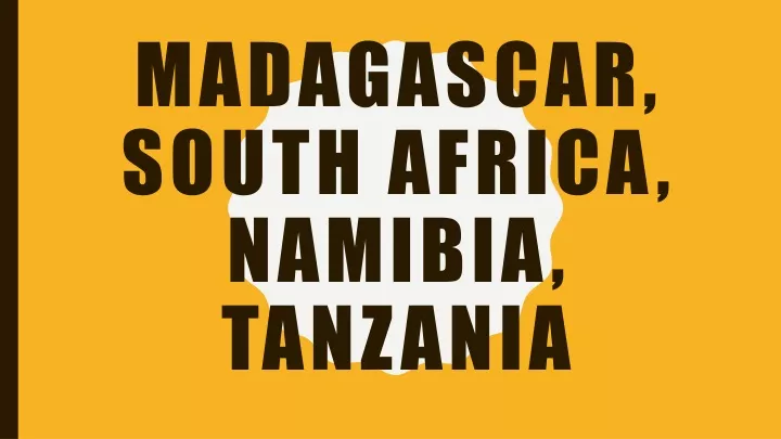 madagascar south africa namibia tanzania