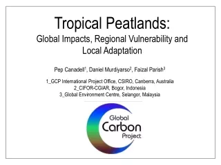 Tropical Peatlands: Global Impacts, Regional Vulnerability and  Local Adaptation