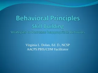 Behavioral Principles Skill Building Strategies to Decrease Inappropriate Behaviors
