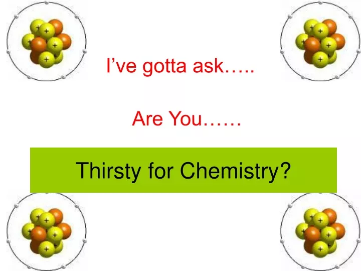 thirsty for chemistry
