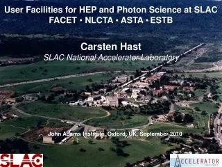 User Facilities for HEP and Photon Science at SLAC FACET  ●  NLCTA  ●  ASTA  ● ESTB