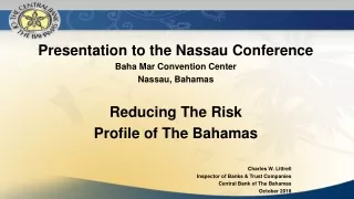 Presentation to the Nassau Conference Baha Mar Convention Center Nassau, Bahamas