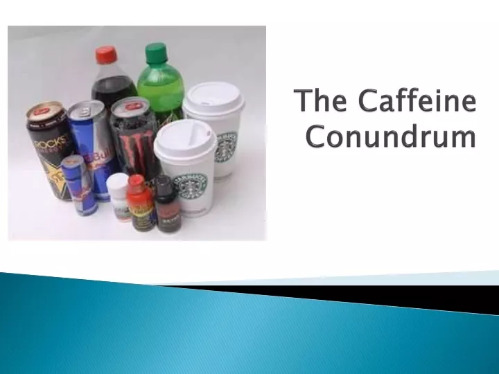 the caffeine conundrum