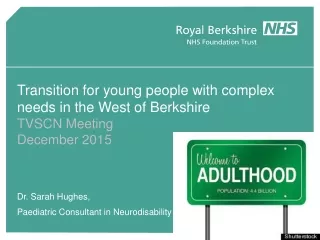 Transition for young people with complex needs in the West of Berkshire TVSCN Meeting
