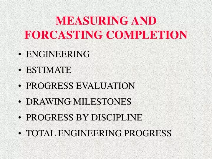 measuring and forcasting completion