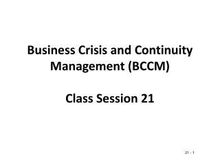 Business Crisis and Continuity Management (BCCM) Class Session 21