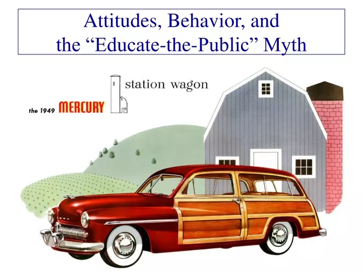 attitudes behavior and the educate the public myth