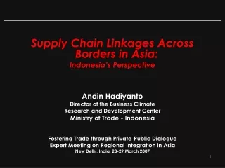 Supply Chain Linkages Across Borders in Asia: Indonesia’s Perspective Andin Hadiyanto