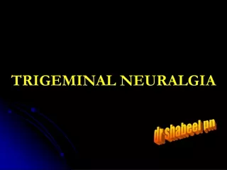 TRIGEMINAL NEURALGIA