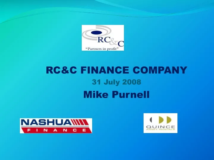rc c finance company 31 july 2008 mike purnell