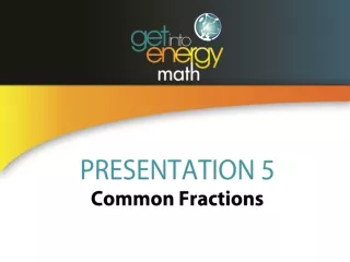 PRESENTATION 5 Common Fractions