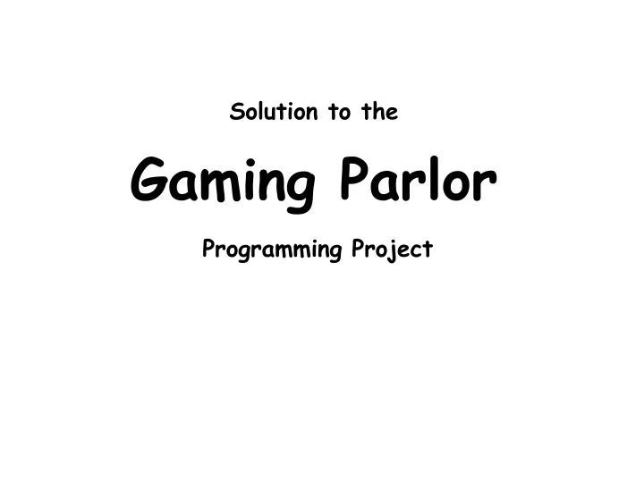 solution to the gaming parlor programming project