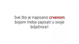 Sve što je napisano  crvenom  bojom treba zapisati u svoje bilježnice!