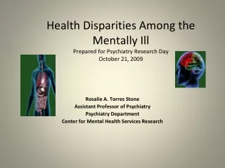 Health Disparities Among the Mentally Ill Prepared for Psychiatry Research Day  October 21, 2009