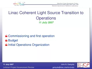 Linac Coherent Light Source Transition to Operations 11 July 2007