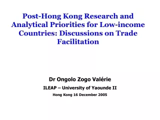 Dr Ongolo Zogo Valérie ILEAP – University of Yaounde II Hong Kong 16 December 2005
