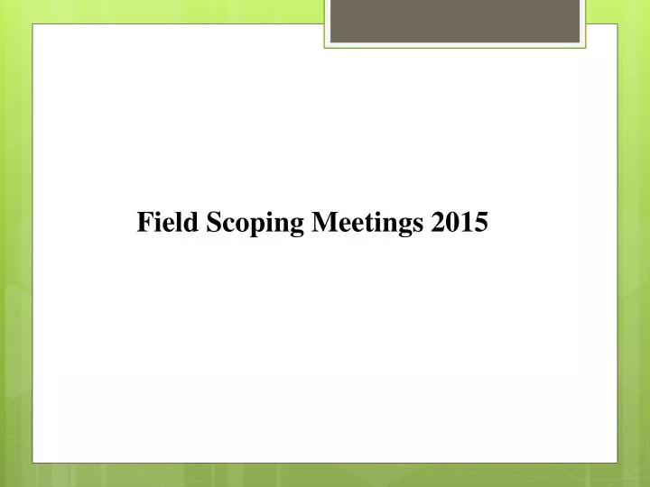 field scoping meetings 2015