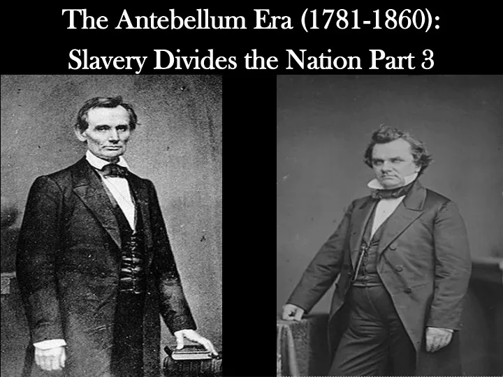 the antebellum era 1781 1860 slavery divides the nation part 3