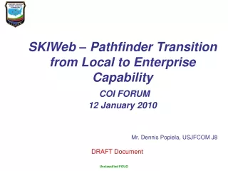 SKIWeb – Pathfinder Transition from Local to Enterprise Capability COI FORUM 12 January 2010