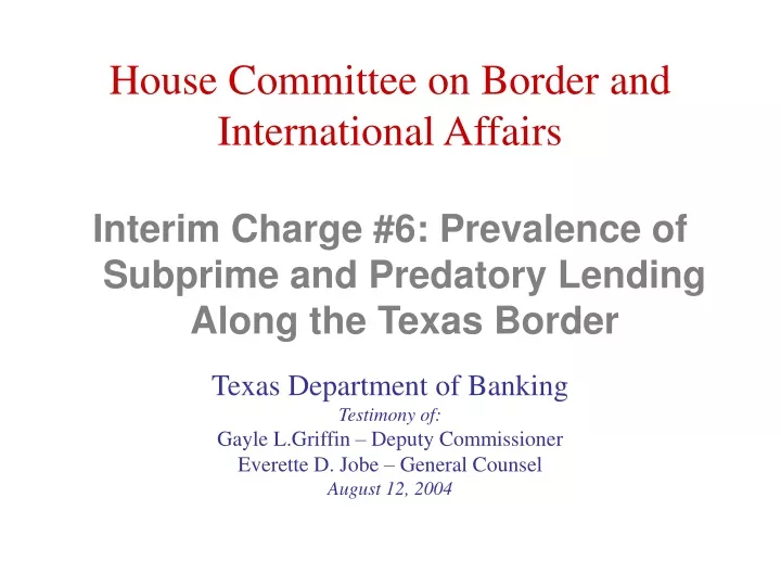 interim charge 6 prevalence of subprime and predatory lending along the texas border