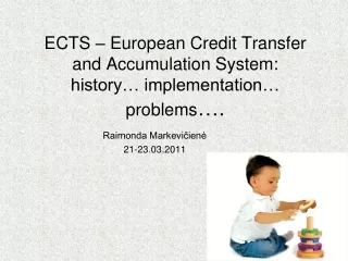 ECTS –  European Credit Transfer and Accumulation System: history… implementation… problems ….