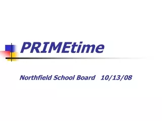 PRIMEtime Northfield School Board 	10/13/08