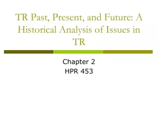 TR Past, Present, and Future: A Historical Analysis of Issues in TR
