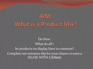 AIM: What is a Product Mix?