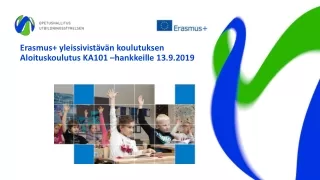 Erasmus+ yleissivistävän koulutuksen  Aloituskoulutus KA101 –hankkeille 13.9.2019