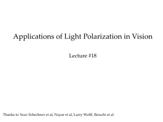Applications of Light Polarization in Vision Lecture #18