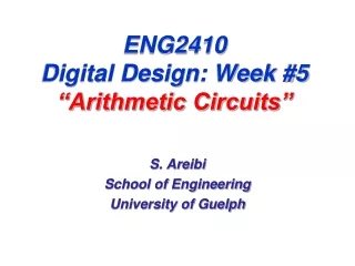 ENG2410 Digital Design: Week #5 “Arithmetic Circuits”
