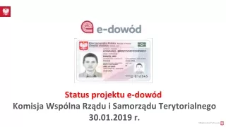 Status projektu e-dowód  Komisja Wspólna Rządu i Samorządu Terytorialnego 30.01.2019 r.