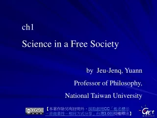 ch1 Science in a Free Society by  Jeu-Jenq, Yuann Professor of Philosophy,