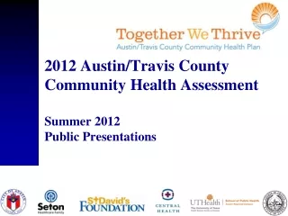 2012 Austin/Travis County Community Health Assessment Summer 2012 Public Presentations