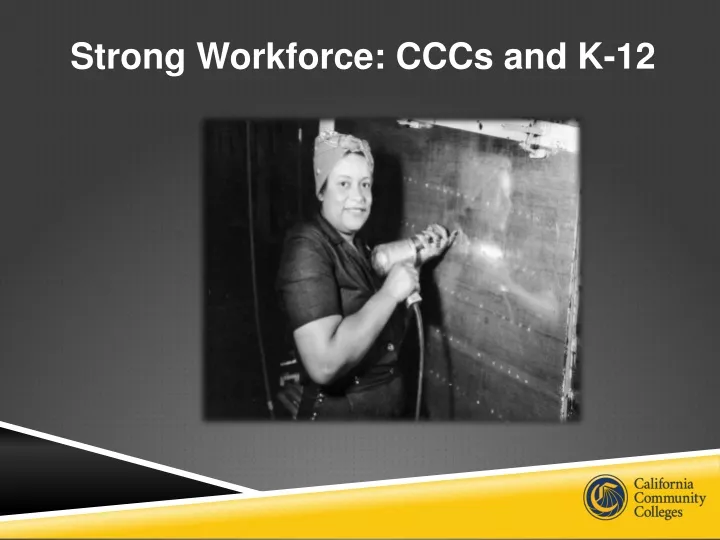 strong workforce cccs and k 12