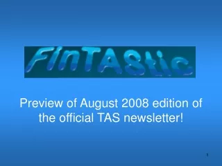 Preview of August 2008 edition of the official TAS newsletter!