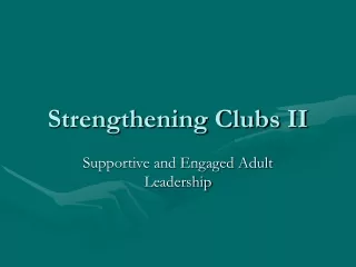 Strengthening Clubs II