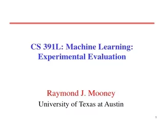 CS 391L: Machine Learning: Experimental Evaluation
