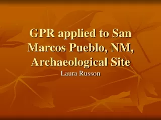 GPR applied to San Marcos Pueblo, NM, Archaeological Site
