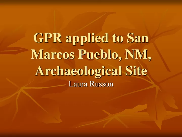 gpr applied to san marcos pueblo nm archaeological site