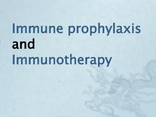 Immune prophylaxis  and  Immunotherapy