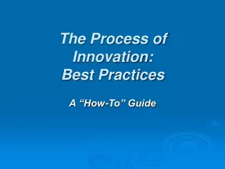 The Process of Innovation:  Best Practices