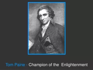 Tom Paine -  Champion of the  Enlightenment