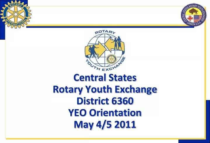central states rotary youth exchange district 6360 yeo orientation may 4 5 2011