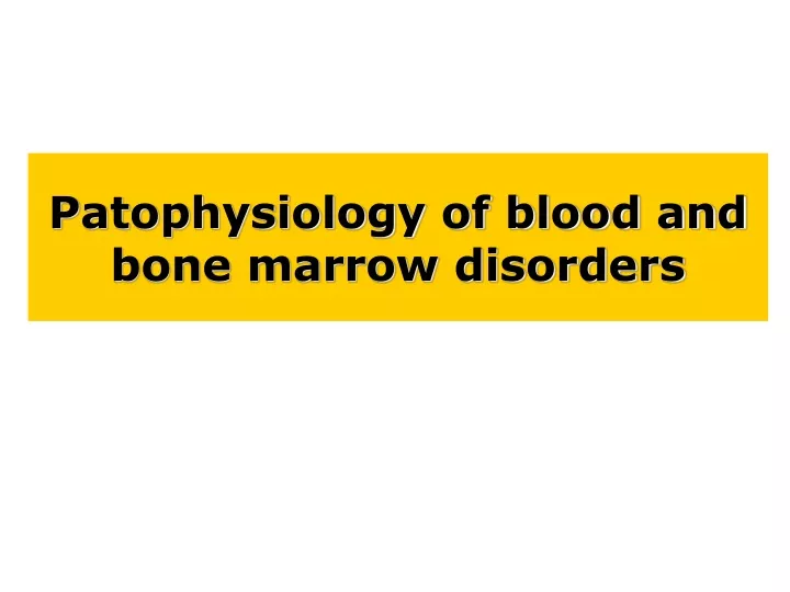 patophysiology of blood and bone marrow disorders