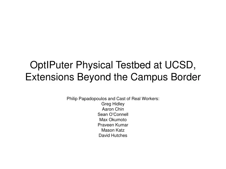 optiputer physical testbed at ucsd extensions beyond the campus border