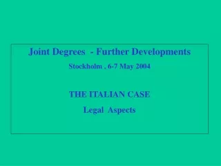 Joint Degrees  - Further Developments Stockholm , 6-7 May 2004 THE ITALIAN CASE Legal  Aspects